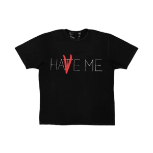 HAVE ME HATE ME T-SHIRT